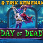 TIPS TRIK KEMENANGAN MAIN DAY OF DEAD SLOT