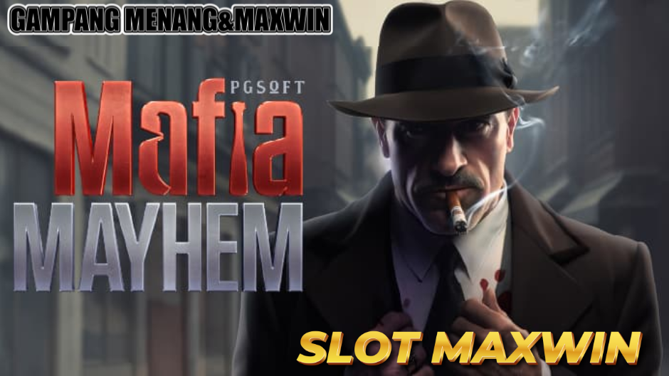GAMPANG MENANG DAN MAXWIN DI MAFIA MAYHEM SLOT