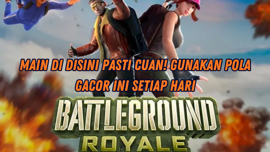 MUDAH JACKPOT CUAN DI BATTLEGROUND ROYALE SLOT
