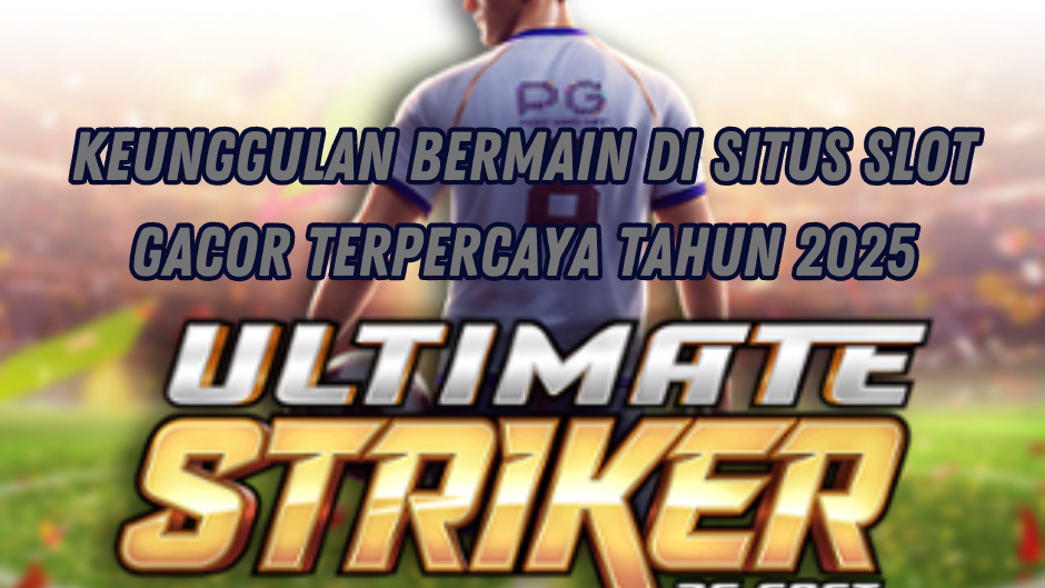 TIPS DAN TRIK ULTIMATE STRIKER SLOT UNTUK PEMULA